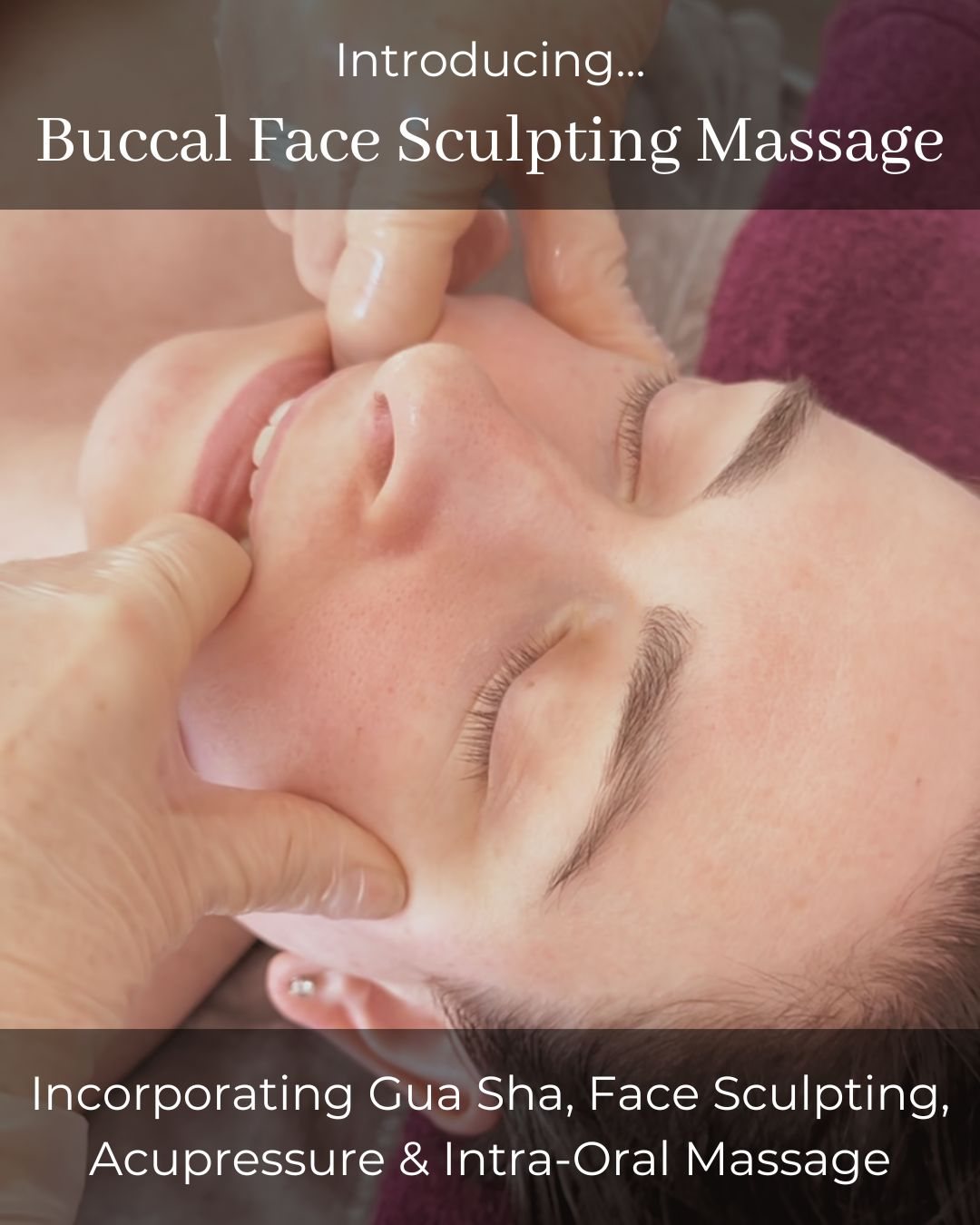 Introducing Buccal Face Sculpting Massage, incorporating Gua Sha, Face Sculpting, Acupressure & Intra-Oral Massage